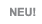 NEU!